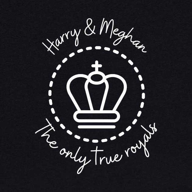 Harry & Meghan the only true royals by EmmaAndBe